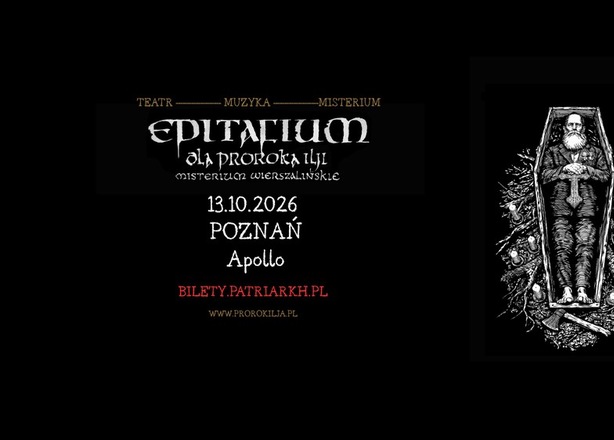 Bilety na Patriarkh „EPITAFIUM DLA PROROKA ILJI – MISTERIUM WIERSZALIŃSKIE” Kino Teatr Apollo
