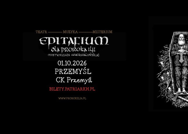 Bilety na Patriarkh „EPITAFIUM DLA PROROKA ILJI – MISTERIUM WIERSZALIŃSKIE” CK Przemyśl