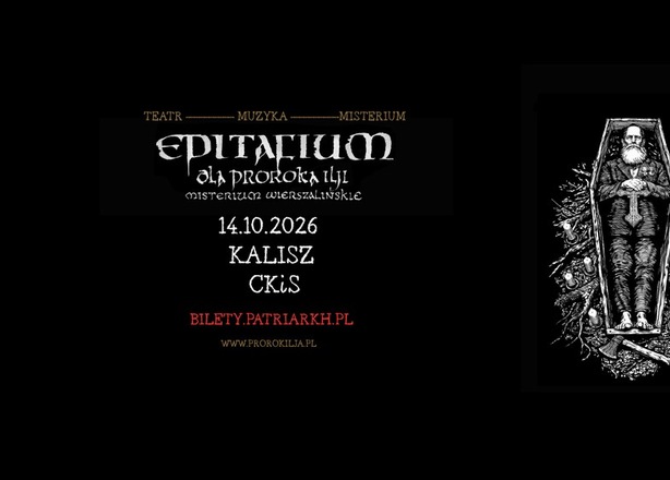 Bilety na Patriarkh „EPITAFIUM DLA PROROKA ILJI – MISTERIUM WIERSZALIŃSKIE” CKiS Kalisz