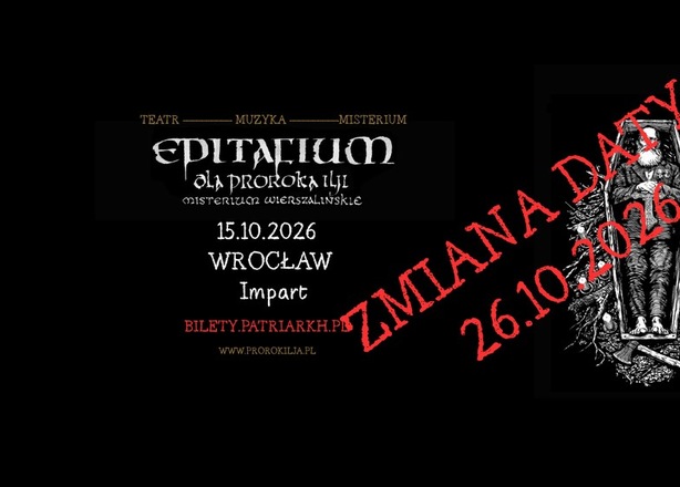 Tickets for Patriarkh „EPITAFIUM DLA PROROKA ILJI – MISTERIUM WIERSZALIŃSKIE” Wrocław  Impart PRZENIESIONE NA 26.10.2026