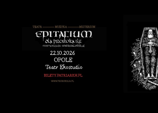 Bilety na Patriarkh „EPITAFIUM DLA PROROKA ILJI – MISTERIUM WIERSZALIŃSKIE” Opole Ekostudio