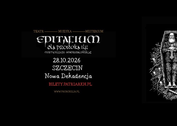 Bilety na Patriarkh „EPITAFIUM DLA PROROKA ILJI – MISTERIUM WIERSZALIŃSKIE” Szczecin Nowa Dekadencja
