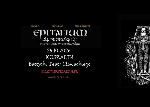 Bilety na Patriarkh „EPITAFIUM DLA PROROKA ILJI – MISTERIUM WIERSZALIŃSKIE” Koszalin Bałtycki Teatr Słowackiego