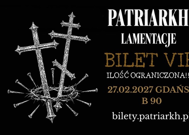 Tickets for PATRIARKH x MONODIA POLSKA  oraz goście  LAMENTACJE: 27.02.2027  GDAŃSK @B90  BILET VIP - ZESPÓŁ PATRIARKH 